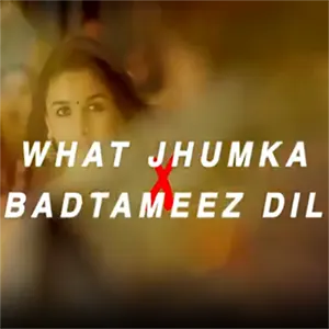 Jhumka x Badtameez dill 